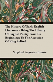 The History Of Early English Literature - Being The History Of English Poetry From Its Beginnings To The Accession Of King Aelfred