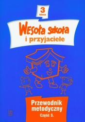 Wesoła szkoła i przyjaciele 3 Przewodnik metodyczny część 3