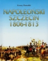 Napoleoński Szczecin 1806-1813  Domalski Cezary