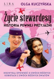 Życie stewardesy Historia pewnej przyjaźni - Kuczyńska Olga