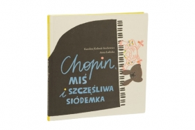 Chopin, miś i szczęśliwa siódemka - Kolinek-Siechowicz Karolina