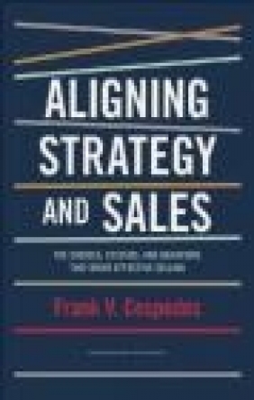 Aligning Strategy and Sales Frank Cespedes