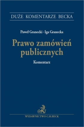 Prawo zamówień publicznych. Komentarz - Paweł Granecki, Iga Granecka