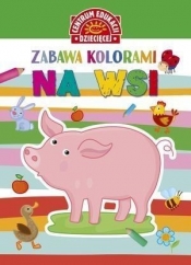 Zabawa kolorami. Na wsi - Opracowanie zbiorowe