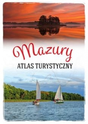Mazury. Atlas turystyczny - Malinowska Magdalena