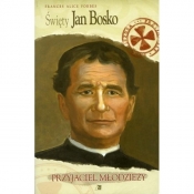 Święty Jan Bosko. Przyjaciel młodzieży