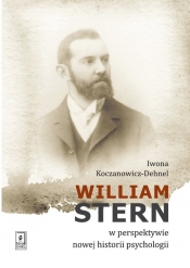 William Stern w perspektywie nowej historii psychologii - Koczanowicz-Dehnel Iwona