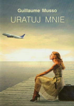 Uratuj mnie - Guillaume Musso