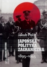Japońska polityka zagraniczna 1895-1945 Jakub Polit