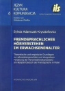 Fremdsprachliches Horverstehen im Erwachsenenalter Theoretische und empirische Adamczak-Krysztofowicz Sylwia