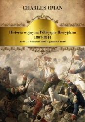 Historia wojny na Półwyspie Iberyjskim 1807-1814 - Charles Oman