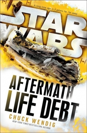 Star Wars: Aftermath: Life Debt - Wendig Chuck