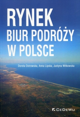 Rynek biur podróży w Polsce - Ostrowska Dorota, Lipska Anna, Witkowska Justyna