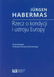 Rzecz o kondycji i ustroju Europy - Habermas Jurgen