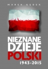 Nieznane Dzieje Polski 1943-2015 (Uszkodzona okładka) Gędek Marek