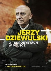 Jerzy Dziewulski o terrorystach w Polsce - Dziewulski Jerzy, Pyzia Krzysztof