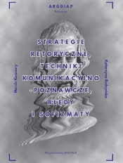 Strategie retoryczne, techniki komunikacyjno-poznawcze, błędy i sofizmaty