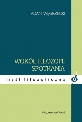 Wokół filozofii spotkania - Węgrzecki Adam