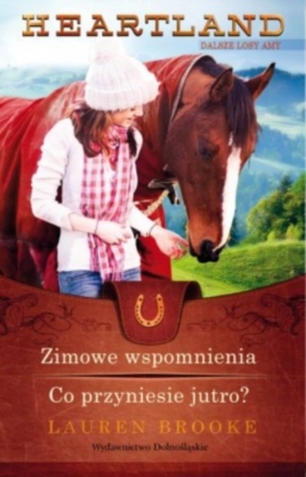Heartland Zimowe wspomnienia Co przyniesie jutro? - Brooke Lauren