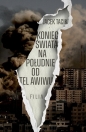 Koniec świata na południe od Tel Awiwu - Jacek Tacik