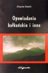 Opowiadania bałkańskie i inne  Zbigniew Sawicki