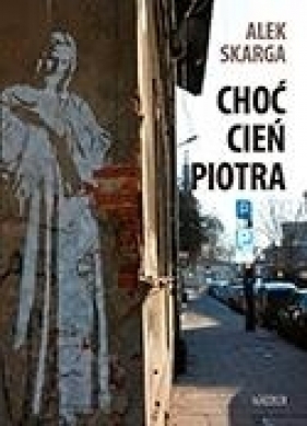 Choć cień Piotra - Alek Skarga