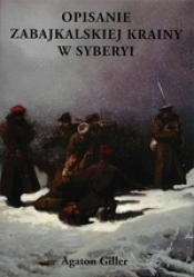 Opisanie Zabajkalskiej Krainy w Syberyi - Giller Agaton