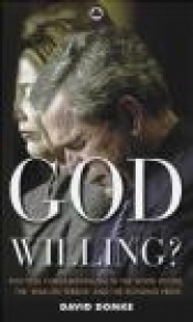 God Willing? Political Fundamentalism in the White House