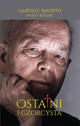 Ostatni egzorcysta - Paolo Rodari, Gabriele Amorth