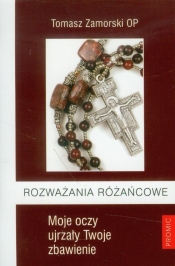 Rozważania różańcowe Moje oczy ujrzały Twoje zbawienie - Tomasz Zamorski