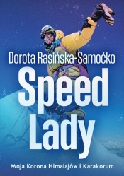 Speed Lady. Moja Korona Himalajow i Karakorum - Dorota Rasińska-Samoćko