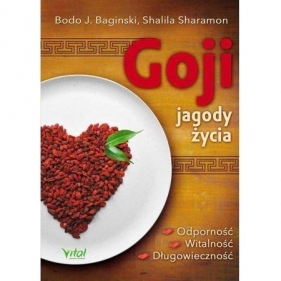 Goji jagody życia - Bodo J. Baginski, Shalila Sharamon