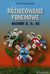 Różnicowanie fonemowe głosek ś s sz - Faściszewska Maria