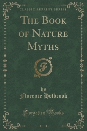 The Book of Nature Myths (Classic Reprint)