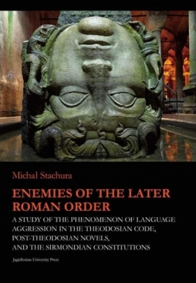 Enemies of the Later Roman Order - Michał Stachura