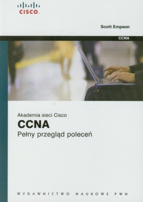 Akademia sieci Cisco CCNA Pełny przegląd poleceń - Empson Scott