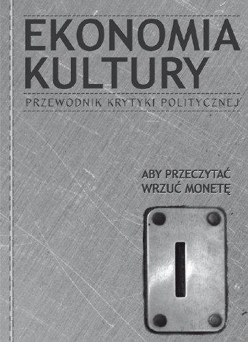 Ekonomia Kultury Przewodnik Krytyki Politycznej