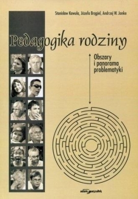 Pedagogika rodziny w.2 - Kawula Stanisław, Józefa Brągiel, Janke Andrzej W.