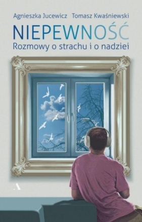 Niepewność - Jucewicz Agnieszka, Kwaśniewski Tomasz
