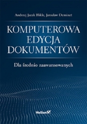 Komputerowa edycja dokumentów. Dla średnio zaawansowanych - Blikle Andrzej Jacek, Deminet Jarosław
