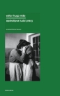Apokalipsa ludzi pracy - Valter Hugo Mãe