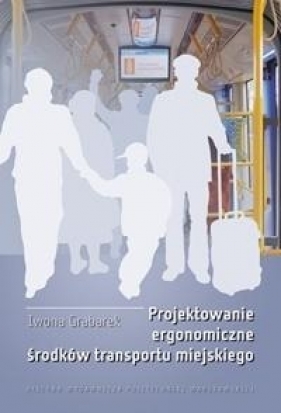 Projektowanie ergonomiczne środków transportu miejskiego - Grabarek Iwona