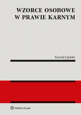 Wzorce osobowe w prawie karnym - Konrad Lipiński