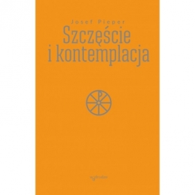 Szczęście i kontemplacja - Josef Pieper