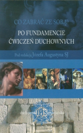 Co zabrać ze sobą Po fundamencie ćwiczeń duchownych