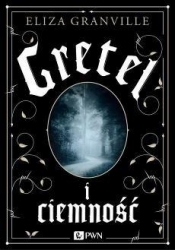 Gretel i ciemność - Granville Eliza