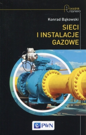 Sieci i instalacje gazowe (Uszkodzona okładka) - Konrad Bąkowski