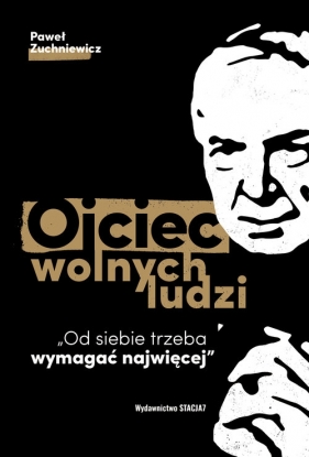 Ojciec wolnych ludzi - Paweł Zuchniewicz