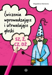 Ćwiczenia wprowadz. i utrwal. głoski SZ, Ż, CZ, DŻ - Magdalena Maniecka