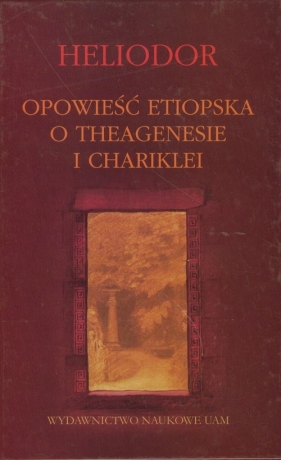 Opowieść etiopska o Theagenisie i Chariklei - Heliodor